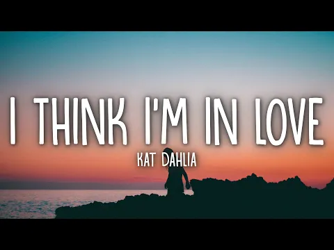 Download MP3 Kat Dahlia - I Think I'm In Love (Lyrics)