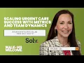 Ep 164 Scaling Urgent Care Success w Metrics Team Dynamics - Interview w April Gillam Solv