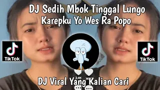 Download DJ SEDIH MBOK TINGGAL LUNGO KAREPKU YO WES RA POPO-MANOT VIRAL TIKTOK 2023 MP3