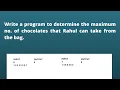 Program to Determine the Maximum No of Chocolates that Rahul can Take CCBP IDP Test New Questions