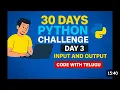 Python Day 3 Class Input Output in Python with Real Life Examples Learn Python in Telugu