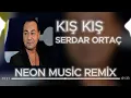Download Lagu Serdar Ortaç - Kış Kış ( Neon Music Remix )