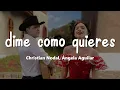 Lagu Christian Nodal, Ángela Aguilar - Dime Cómo Quieres (Letra/Lyrics)