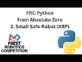 FRC Python from Absolute Zero - 2 Small Safe Robot