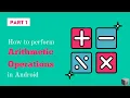 Android Kotlin Beginner to perform Arithmetic Operations in Android Studio Part 1