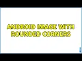 Android image with rounded corners