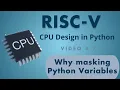 RISC-V CPU Design in Python 7 - Why we do masking in Python
