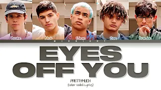 PRETTYMUCH Eyes Off You Color Coded Lyrics 