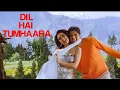 ❤️ Dil Hai Tumhara | Alka Yagnik, Kumar Sanu \u0026 Udit Narayan | Arjun Rampal, Preity Zinta, Mahima