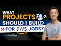 What AWS Projects Should You Build to Get Hired in Cloud Computing