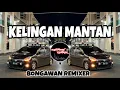 Lagu BONGAWAN REMIXER - Kelingan Mantan 