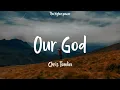 Chris Tomlin - Our God (Lyrics)