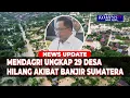Lagu Mendagri Tito Ungkap 29 Desa Hilang Akibat Banjir dan Longsor di Sumatera