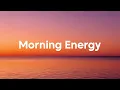 Download Lagu Morning Energy ☀️ Positive \u0026 Chill Music Mix 🌅 Chill Vibes