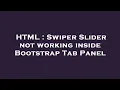 HTML Swiper Slider not working inside Bootstrap Tab Panel