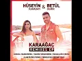 Karaağaç (Mahmut Orhan Remix) - Hüseyin Karadayı & Betül Demir