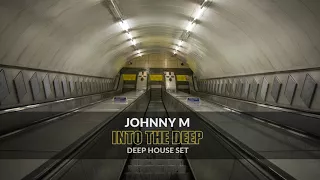 Into The Deep Deep House Set 2018 Mixed By Johnny M Part 1 