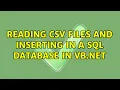 Reading CSV files and inserting in a SQL database in VB Net 2 Solutions