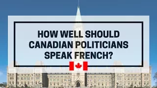 How Well Should Canadian Politicians Speak French?