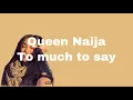 Queen Naija - To Much To Say Lyrics