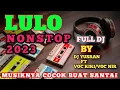Download Lagu LULO NONSTOP 2023 FULL DJ BY DJ YUSRAN FT VOC KIKI/VOC NIR.