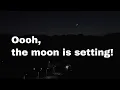 Download Lagu oooh, the moon is setting