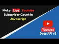 Make Live Youtube Subscriber Count in Javascript