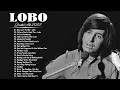 Lobo Greatest Hits Full Album -  Lobo Soft Rock Best Songs Of Lobo