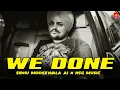 Lagu We Are Done Sidhu Moosewala NSG Music Darsh Khaira,Manraj Singh Bhangu,Alpha Music Punjabi song 2026
