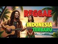 Download Lagu Lagu Reggae Terbaru Indonesia 🌿 Bikin Betah Seharian 🎧