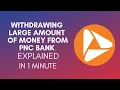 How To Wit raw Large Amount Of Money From PNC Bank 2025