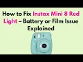 How to Fix Instax Mini 8 Red Light - Battery or Film Issue Explained
