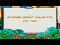 Download Lagu Si Komo Lewat Jalan Tol