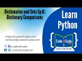 Learn Python Chapter 06 Dictionaries and Sets Ep 6 Dictionary Comparisons CodeOfCode