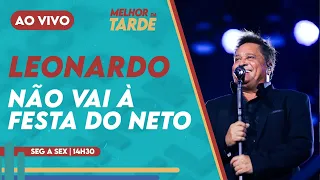 [AO VIVO] Por que Leonardo não foi ao aniversário de 2 anos do neto? | MELHOR DA TARDE | 08/09/2026