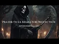 La Negra Protection Prayer
