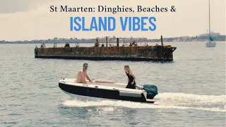 Boat Life in Sint Maarten: Dinghies, Beaches & Island Vibes