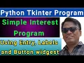 Python Tkinter tutorial Simple interest program Tkinter entry labels and button widgets program
