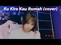 Download Lagu Ku Kira Kau Rumah cover by Erissa
