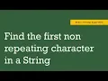 Find the first non repeating character in a string String Algorithms