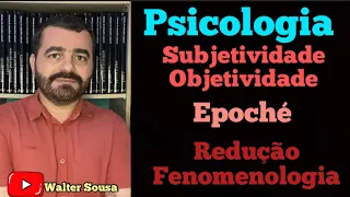 PSICOLOGIA: HUSSERL, Fundamentos da Fenomenologia e Existencialismo. Epoché e Redução Fenomenológica