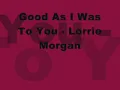 Good As I Was To You - Lorrie Morgan