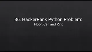 36 HackerRank Python Problem Floor Ceil and Rint