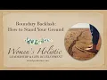 Boundary Backlash How to Stand Your Ground