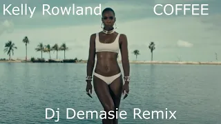 kelly rowland coffee dj demasie remix