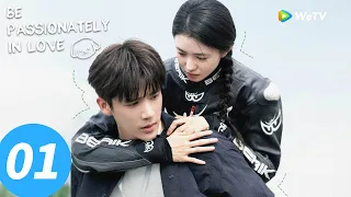 المسلسل الصيني كن في الحب بشغف الحلقة 01 Be Passionately In Love WeTV 