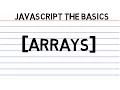 JavaScript the Basics - Arrays