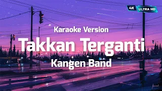 Download Kangen Band - Takkan Terganti [ KARAOKE VERSION ] MP3