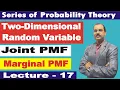 Two Dimensional Random Variable Joint PMF Marginal PMF Probability Theory Lecture - 17