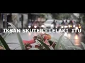 Download Lagu Iksan skuter-lelaki itu (vidio lirick)360p mp4